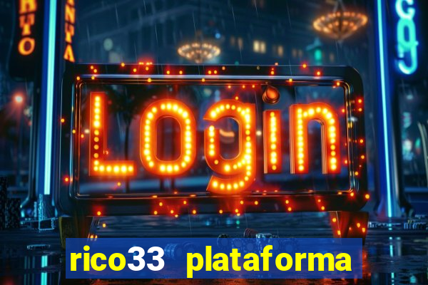 rico33 plataforma de jogos